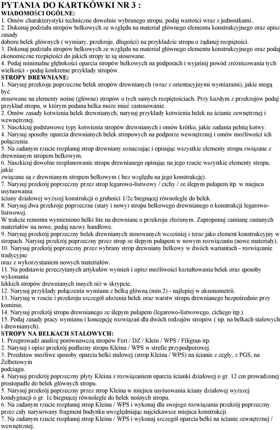 rozpiętości. 3. Dokonaj podziału stropów belkowych ze względu na materiał głównego elementu konstrukcyjnego oraz podaj ekonomiczne rozpiętości do jakich stropy te są stosowane. 4.