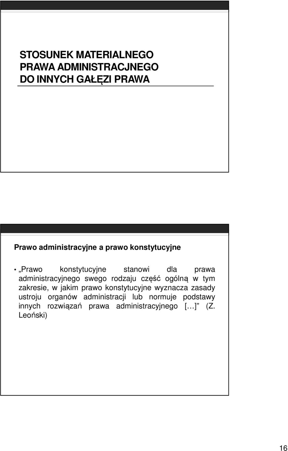 część ogólną w tym zakresie, w jakim prawo konstytucyjne wyznacza zasady ustroju organów
