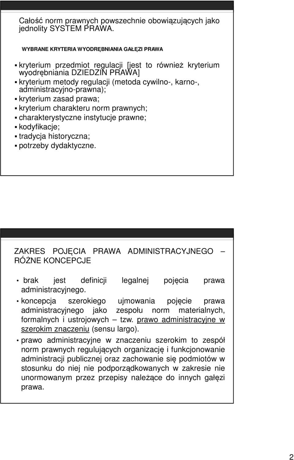 administracyjno-prawna); kryterium zasad prawa; kryterium charakteru norm prawnych; charakterystyczne instytucje prawne; kodyfikacje; tradycja historyczna; potrzeby dydaktyczne.