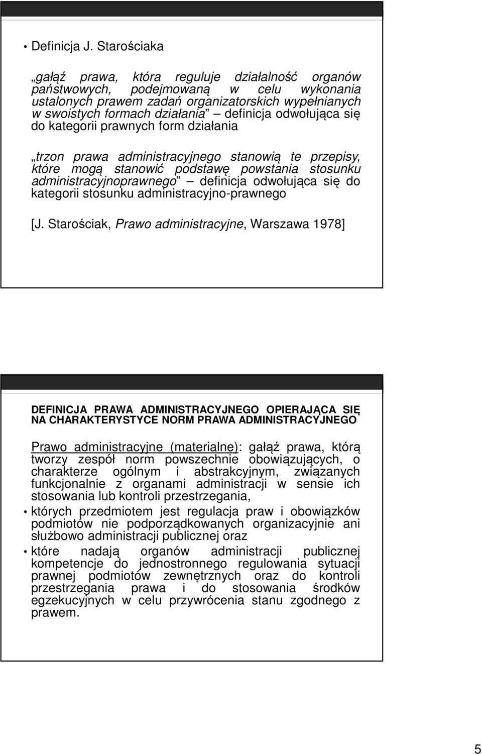odwołująca się do kategorii prawnych form działania trzon prawa administracyjnego stanowią te przepisy, które mogą stanowić podstawę powstania stosunku administracyjnoprawnego definicja odwołująca