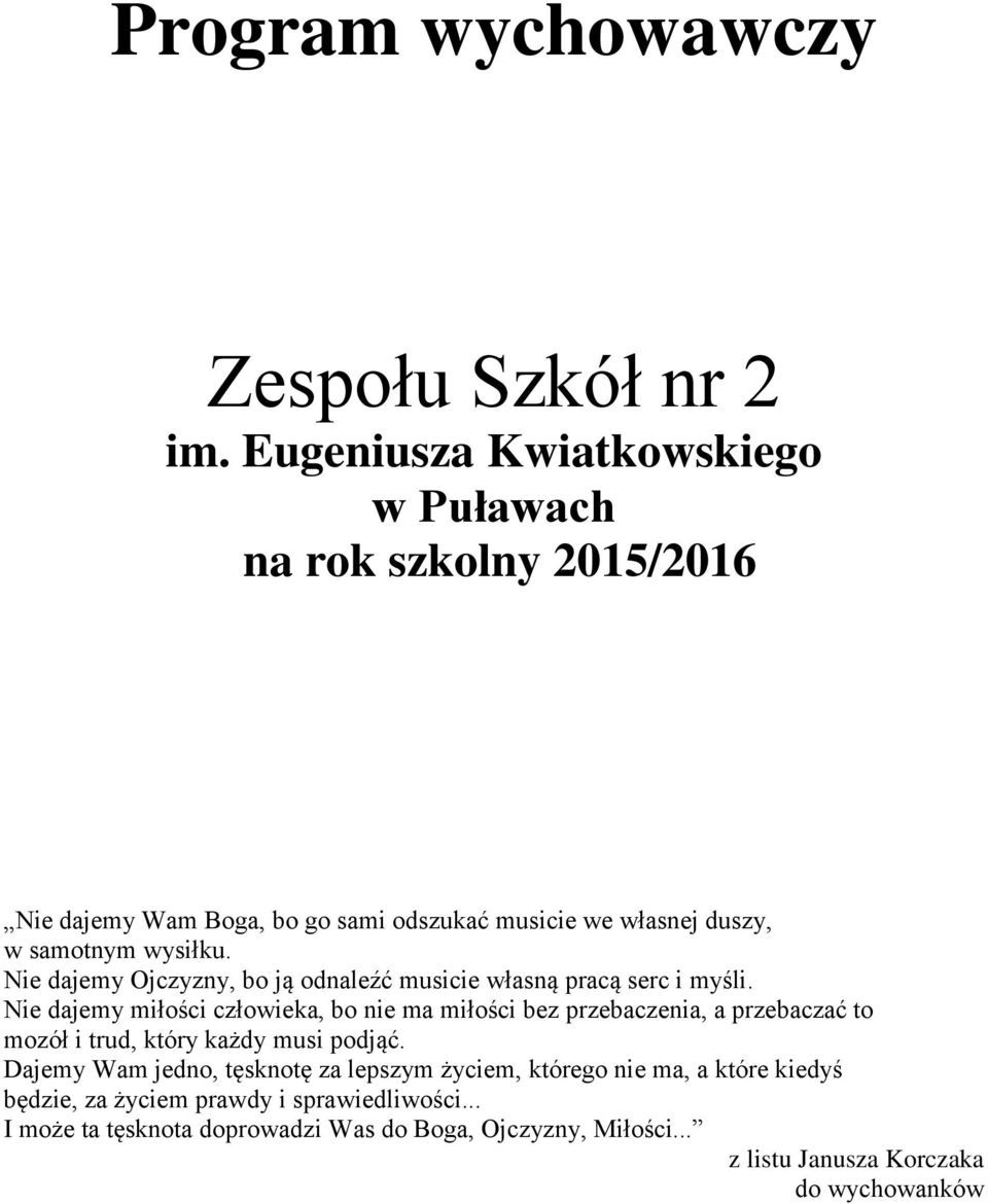 Nie dajemy Ojczyzny, bo ją odnaleźć musicie własną pracą serc i myśli.