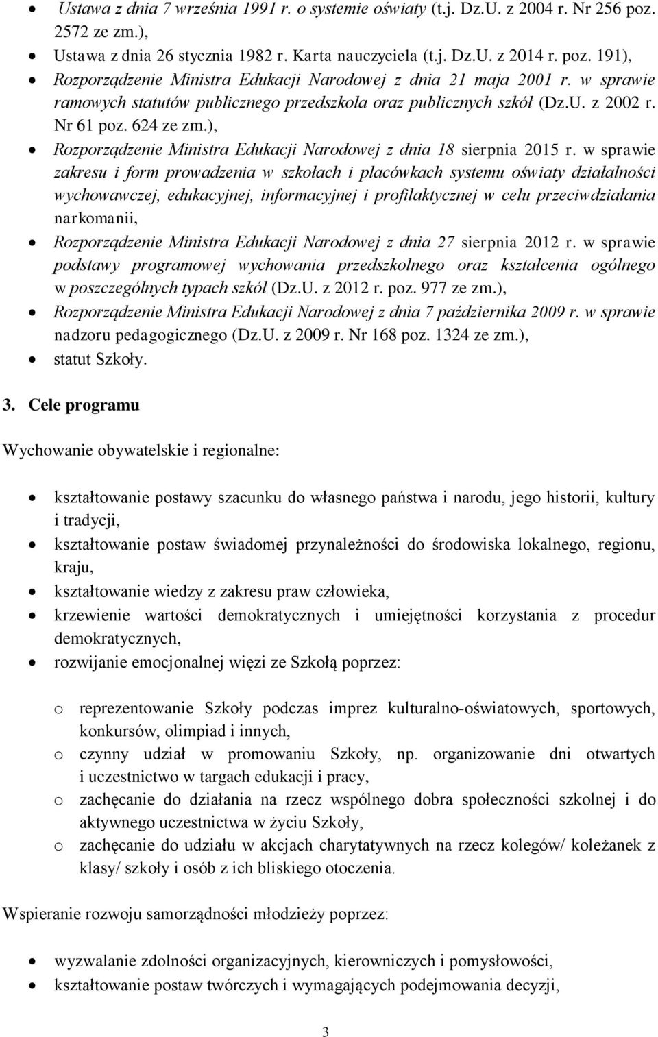 w sprawie zakresu i form prowadzenia w szkołach i placówkach systemu oświaty działalności wychowawczej, edukacyjnej, informacyjnej i profilaktycznej w celu przeciwdziałania narkomanii, Rozporządzenie