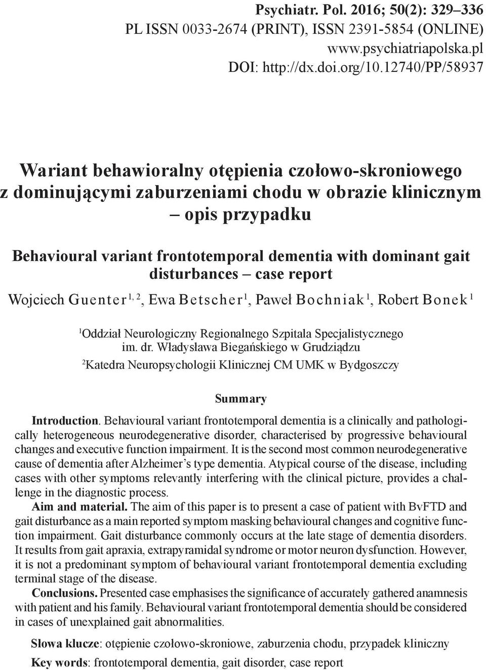 disturbances case report Wojciech Guenter 1, 2, Ewa Betscher 1, Paweł Bochniak 1, Robert Bonek 1 1 Oddział Neurologiczny Regionalnego Szpitala Specjalistycznego im. dr.