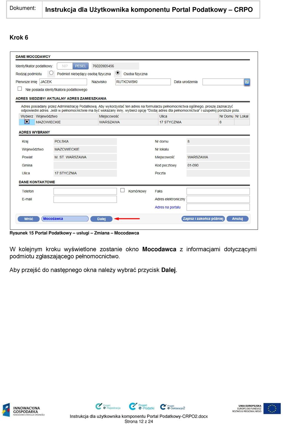informacjami dotyczącymi podmiotu zgłaszającego pełnomocnictwo.