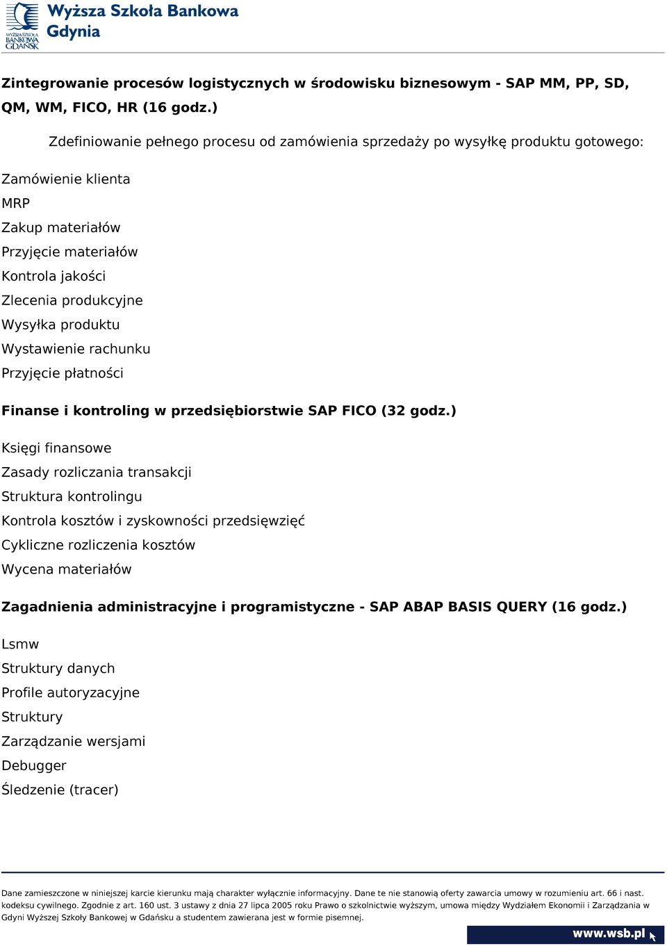 Wysyłka produktu Wystawienie rachunku Przyjęcie płatności Finanse i kontroling w przedsiębiorstwie SAP FICO (32 godz.