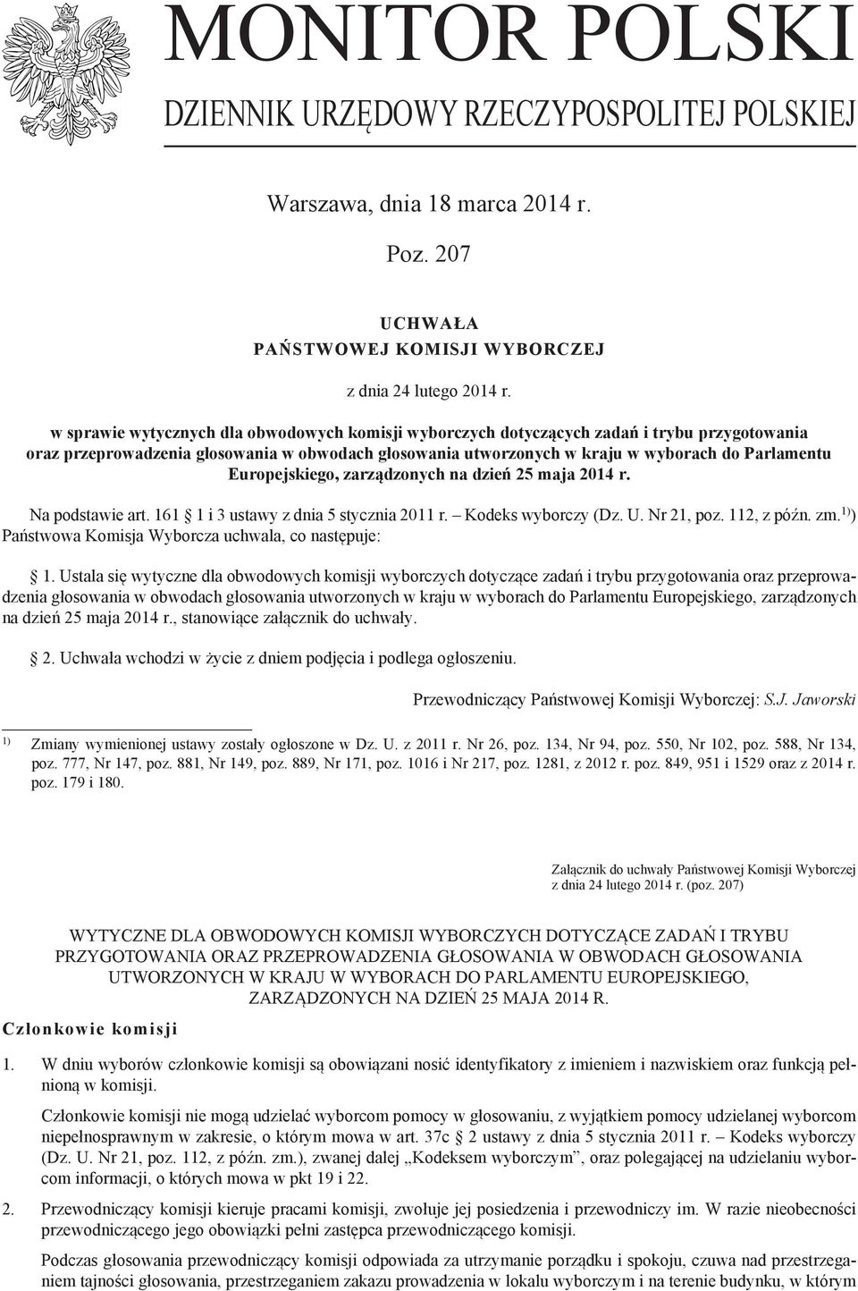 Europejskiego, zarządzonych na dzień 25 maja 2014 r. Na podstawie art. 161 1 i 3 ustawy z dnia 5 stycznia 2011 r. Kodeks wyborczy (Dz. U. Nr 21, poz. 112, z późn. zm.