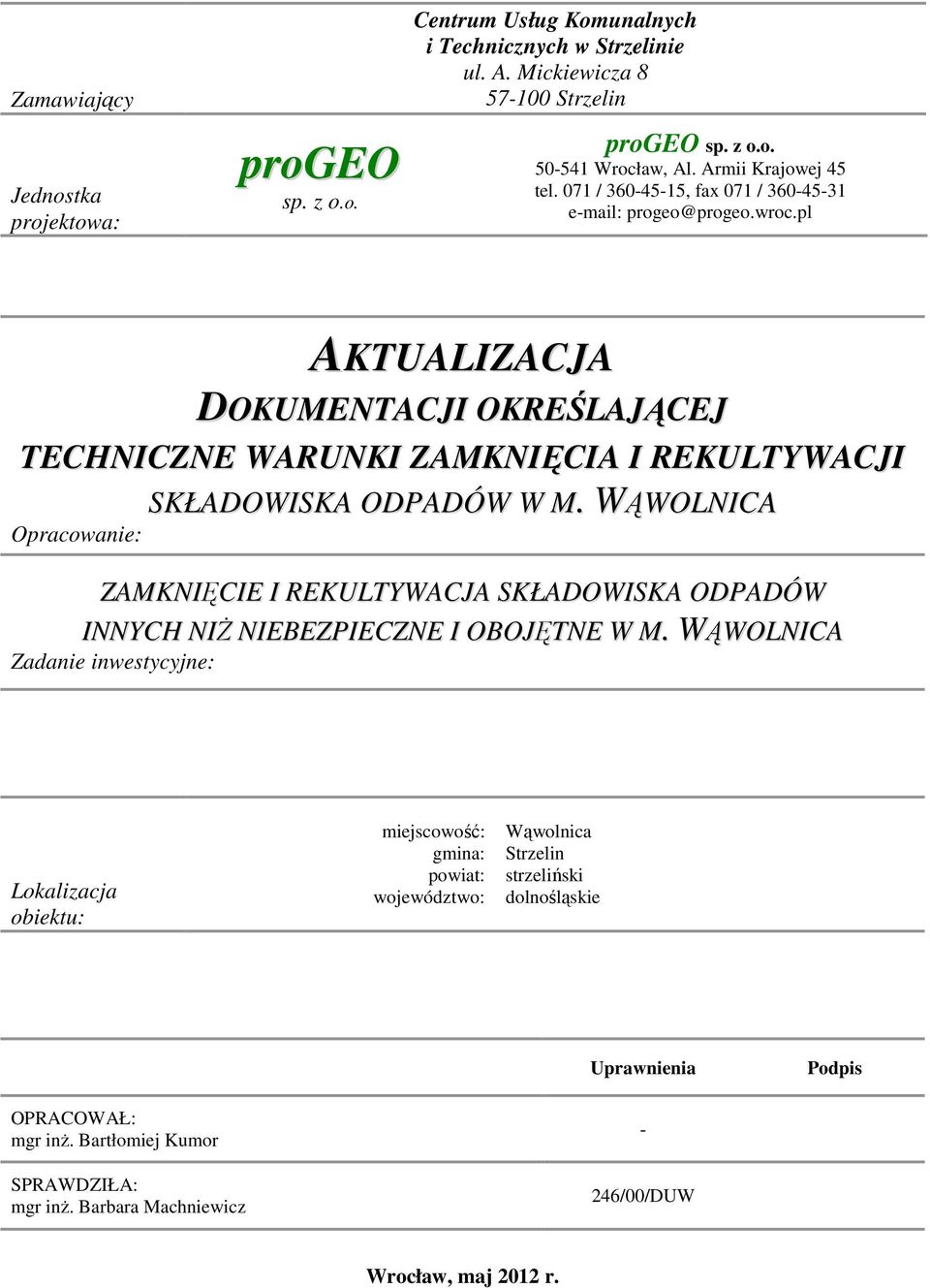 pl AKTUALIZACJA DOKUMENTACJI OKREŚLAJĄCEJ TECHNICZNE WARUNKI ZAMKNIĘCIA I REKULTYWACJI Opracowanie: SKŁADOWISKA ODPADÓW W M.