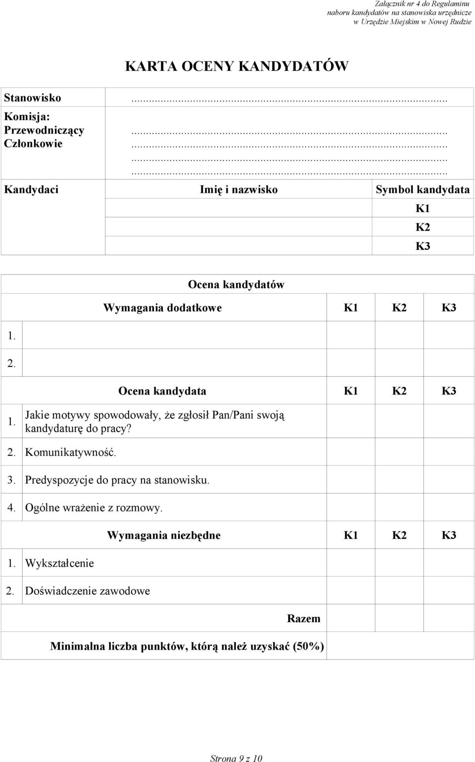 Jakie motywy spowodowały, że zgłosił Pan/Pani swoją kandydaturę do pracy? 2. Komunikatywność. 3. Predyspozycje do pracy na stanowisku.