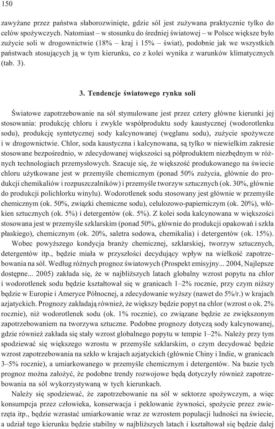 wynika z warunków klimatycznych (tab. 3)