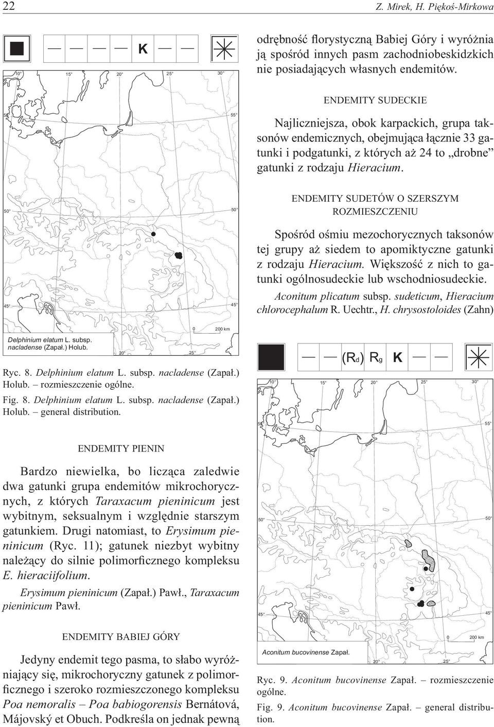 ENDEMITY SUDETÓW O SZERSZYM ROZMIESZCZENIU Spośród ośmiu mezochorycznych taksonów tej grupy aż siedem to apomiktyczne gatunki z rodzaju Hieracium.