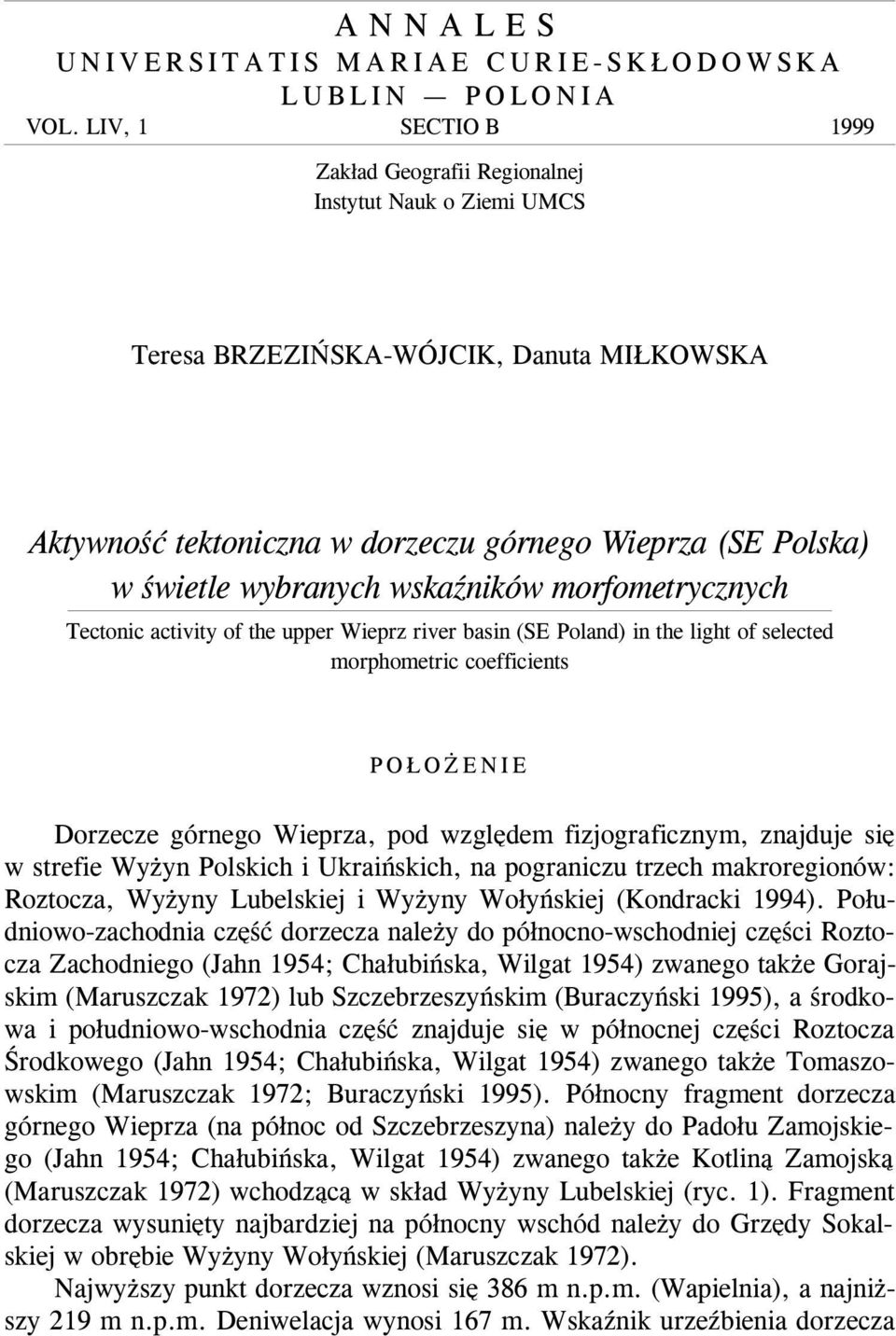 wybranych wskaÿników morfometrycznych Tectonic activity of the upper Wieprz river basin (SE Poland) in the light of selected morphometric coefficients PO O ENIE Aktywnoœæ tektoniczna w dorzeczu