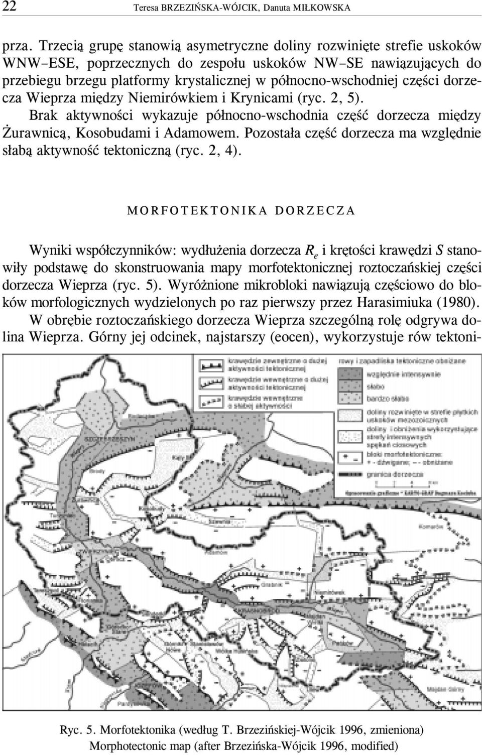 czêœci dorzecza Wieprza miêdzy Niemirówkiem i Krynicami (ryc. 2, 5). Brak aktywnoœci wykazuje pó³nocno-wschodnia czêœæ dorzecza miêdzy urawnic¹, Kosobudami i Adamowem.