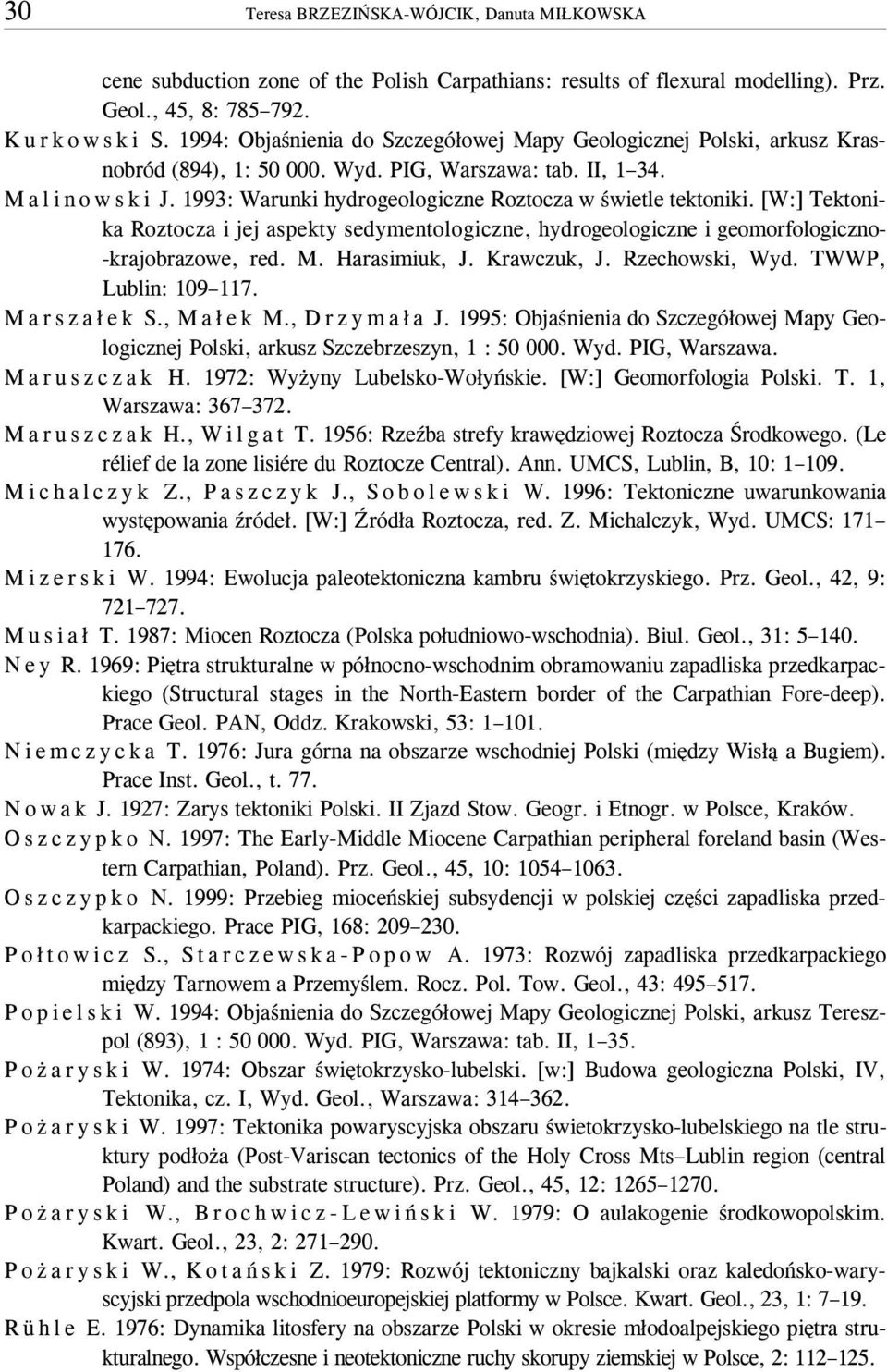 1993: Warunki hydrogeologiczne Roztocza w œwietle tektoniki. [W:] Tektonika Roztocza i jej aspekty sedymentologiczne, hydrogeologiczne i geomorfologiczno- -krajobrazowe, red. M. Harasimiuk, J.