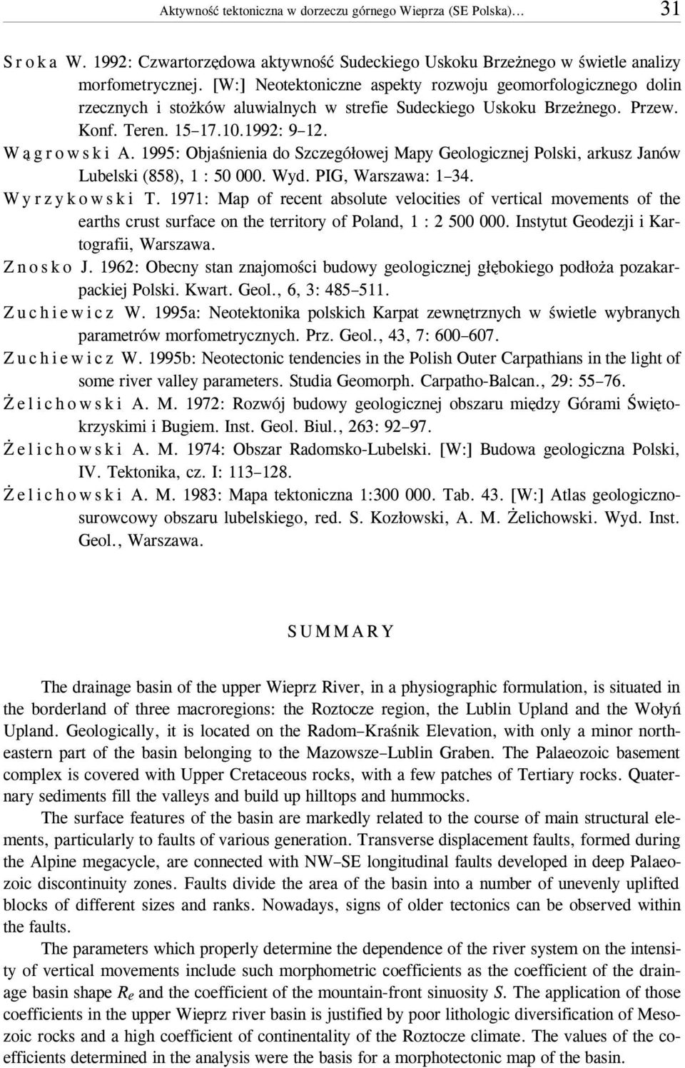 1995: Objaœnienia do Szczegó³owej Mapy Geologicznej Polski, arkusz Janów Lubelski (858), 1 : 50 000. Wyd. PIG, Warszawa: 1 34. Wyrzykowski T.