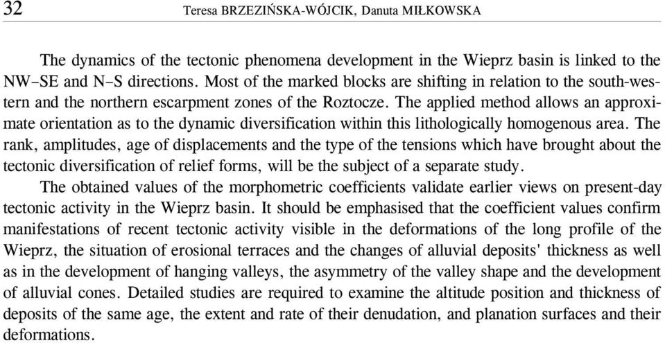The applied method allows an approximate orientation as to the dynamic diversification within this lithologically homogenous area.