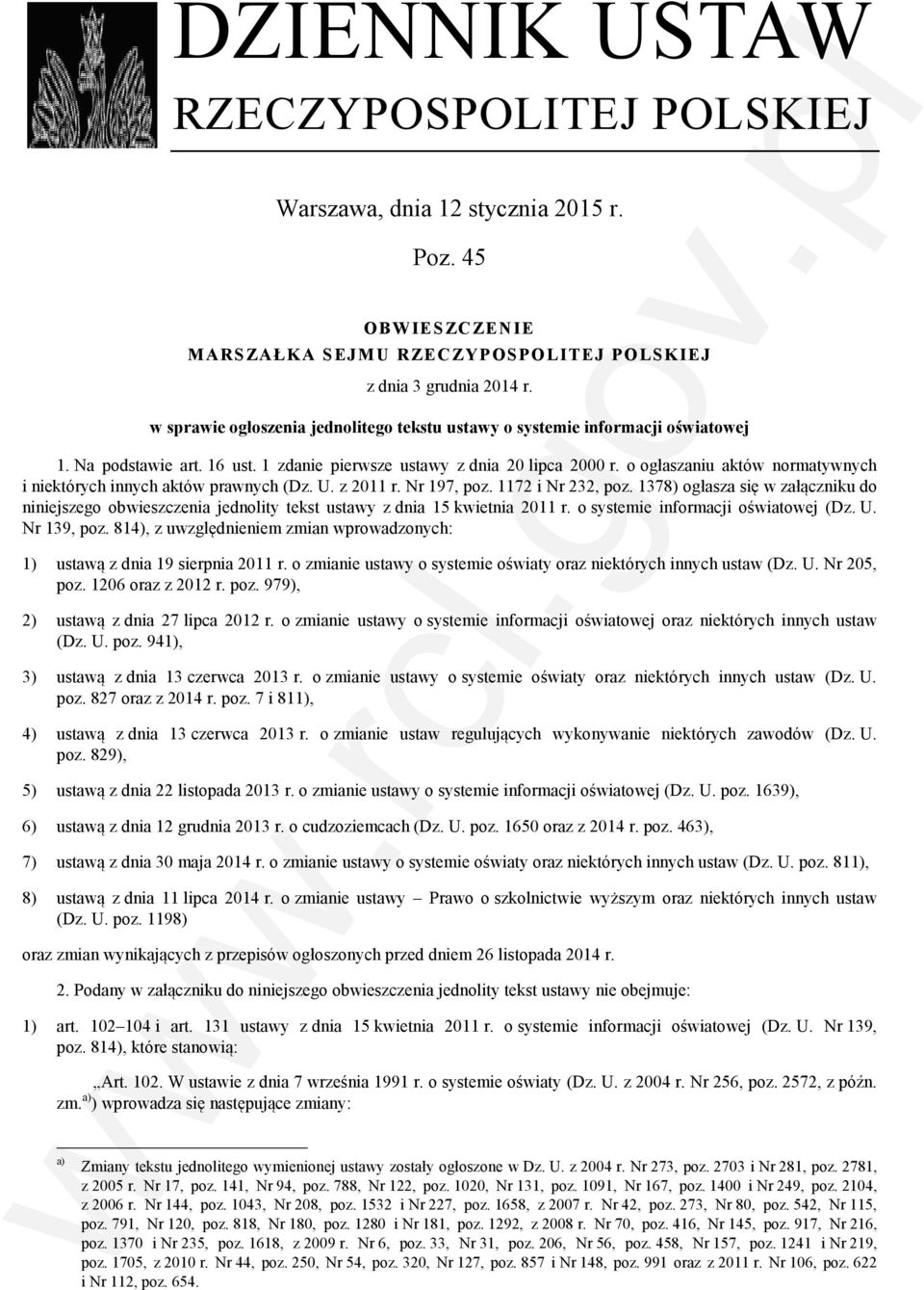 o ogłaszaniu aktów normatywnych i niektórych innych aktów prawnych (Dz. U. z 2011 r. Nr 197, poz. 1172 i Nr 232, poz.