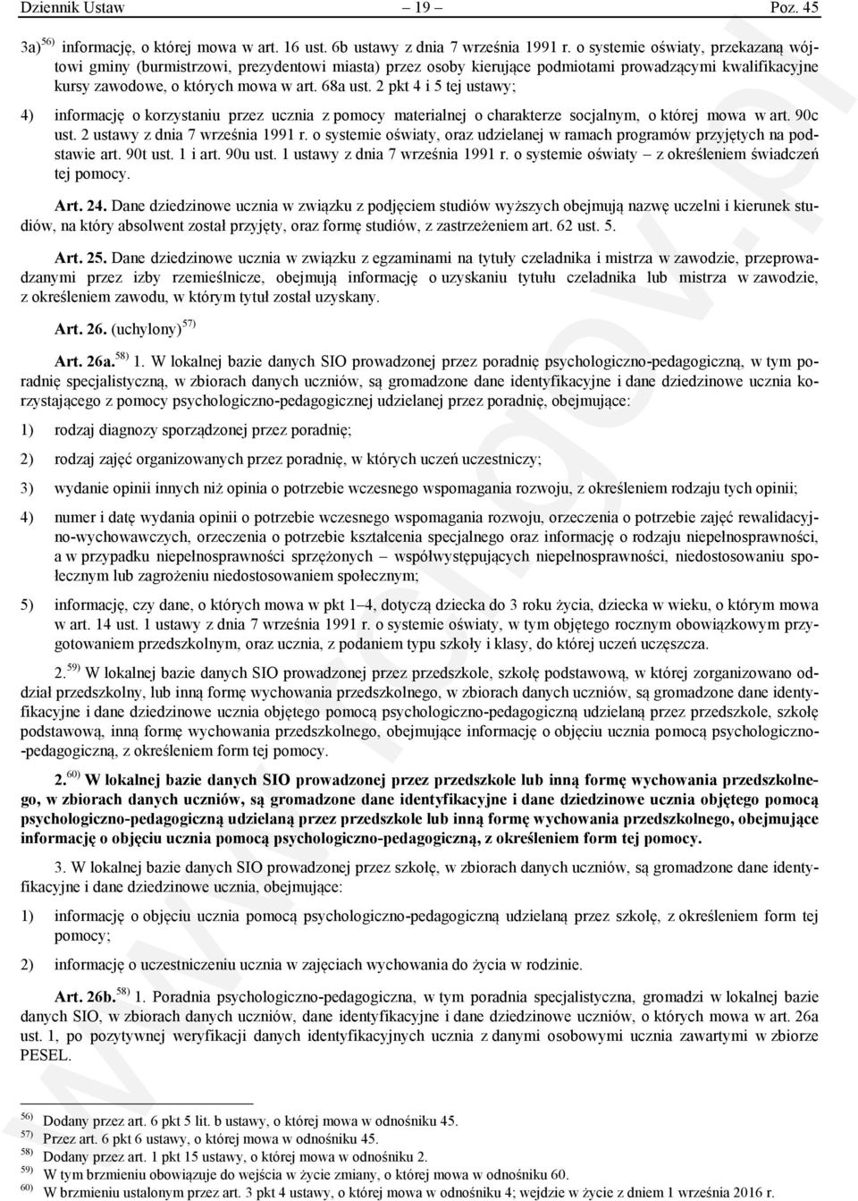 2 pkt 4 i 5 tej ustawy; 4) informację o korzystaniu przez ucznia z pomocy materialnej o charakterze socjalnym, o której mowa w art. 90c ust. 2 ustawy z dnia 7 września 1991 r.