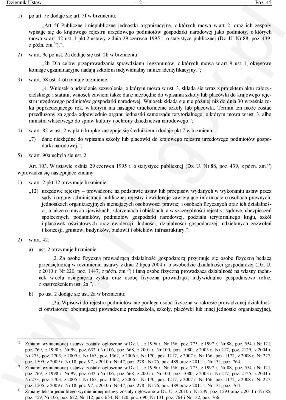 o statystyce publicznej (Dz. U. Nr 88, poz. 439, z późn. zm. b) ). ; 2) w art. 9c po ust. 2a dodaje się ust. 2b w brzmieniu: 2b.