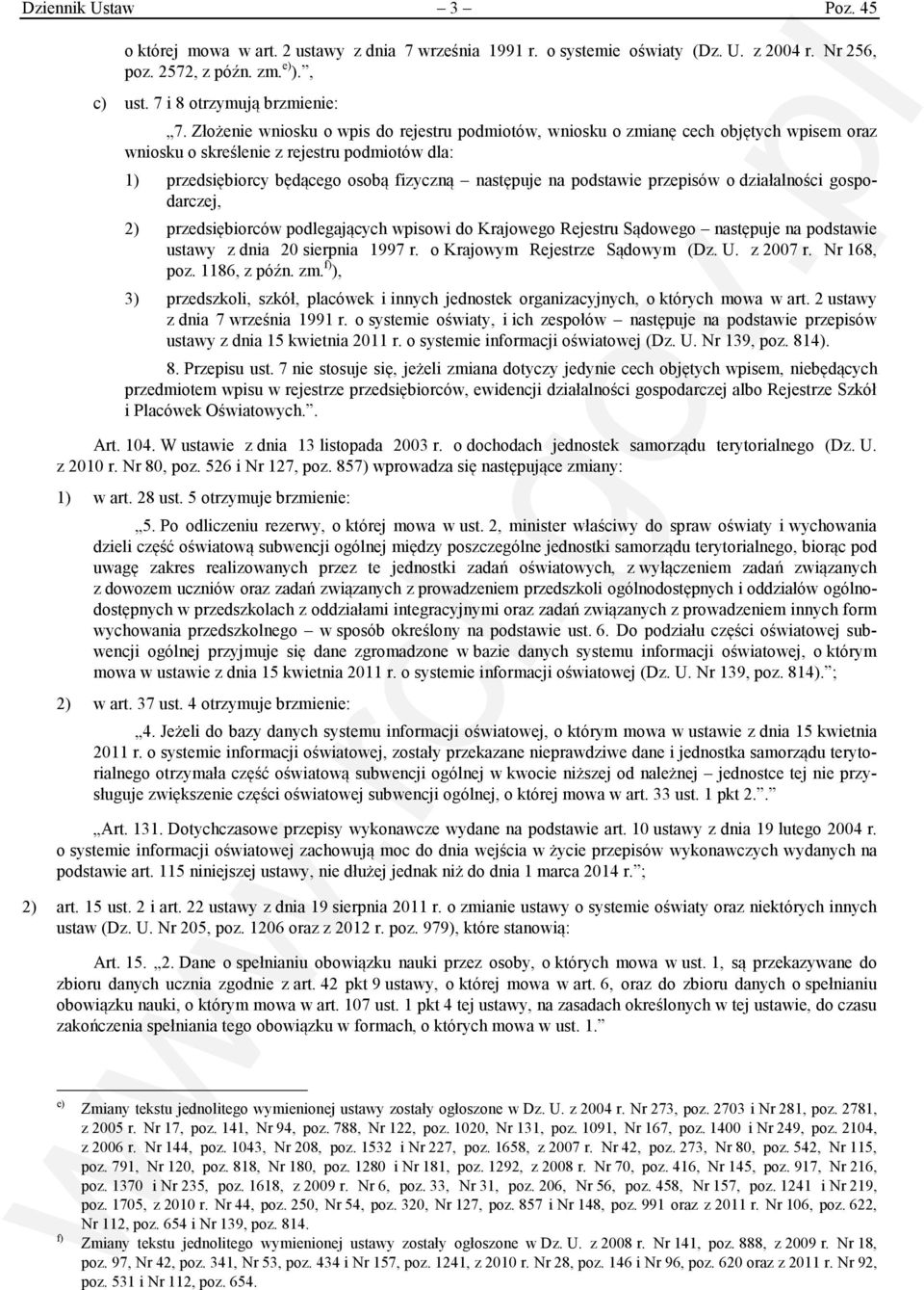 podstawie przepisów o działalności gospodarczej, 2) przedsiębiorców podlegających wpisowi do Krajowego Rejestru Sądowego następuje na podstawie ustawy z dnia 20 sierpnia 1997 r.