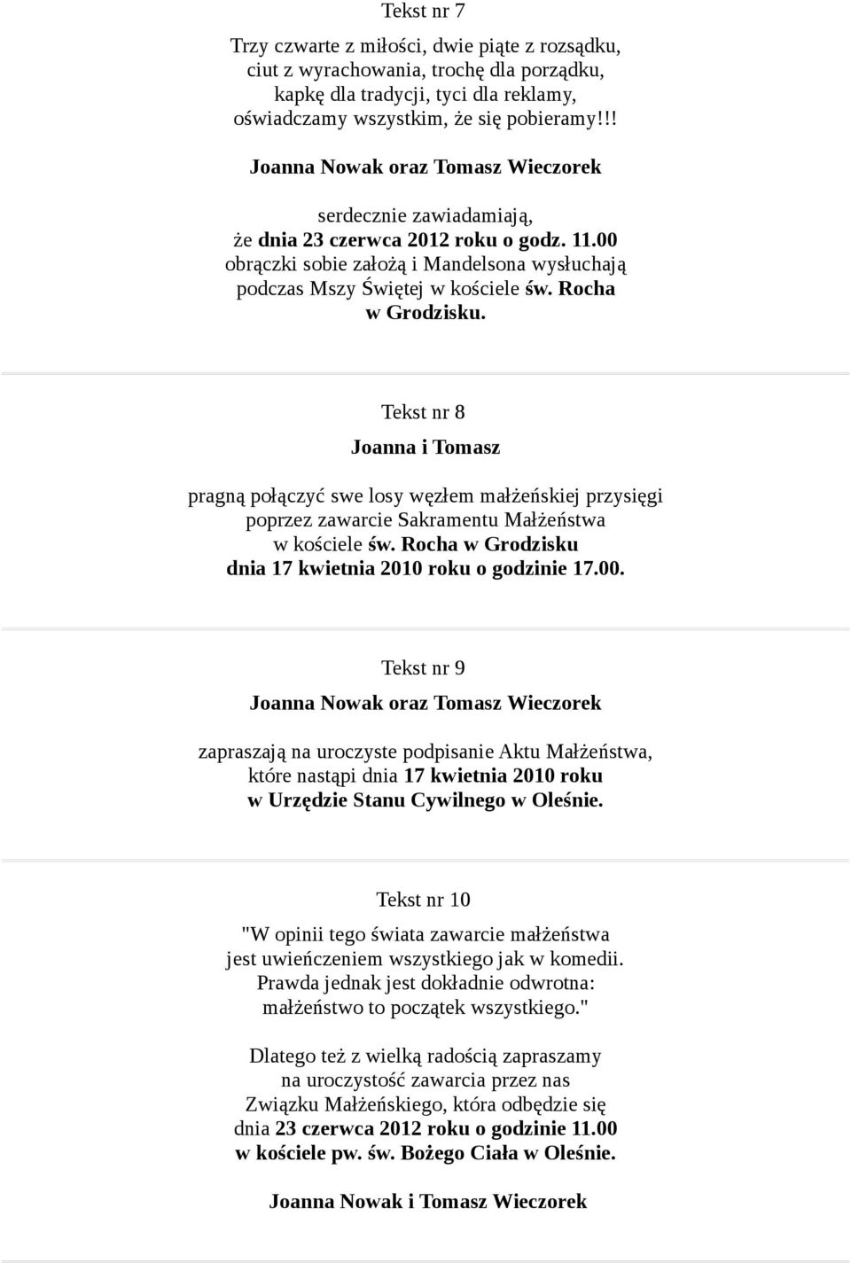 Rocha w Grodzisku. Tekst nr 8 Joanna i Tomasz pragną połączyć swe losy węzłem małżeńskiej przysięgi poprzez zawarcie Sakramentu Małżeństwa w kościele św.