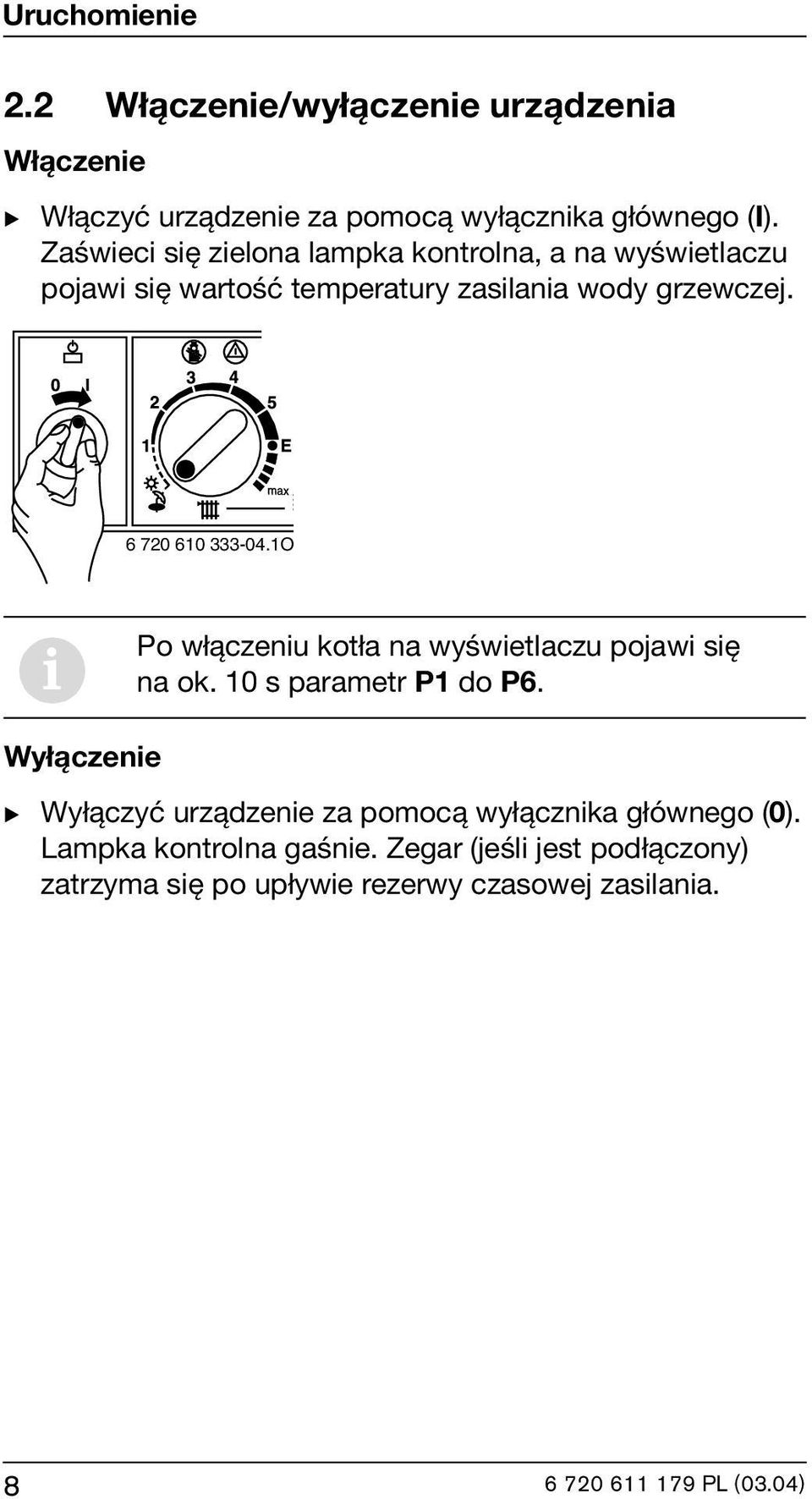 6 720 610 333-04.1O i Po włączeniu kotła na wyświetlaczu pojawi się na ok. 10 s parametr P1 do P6.