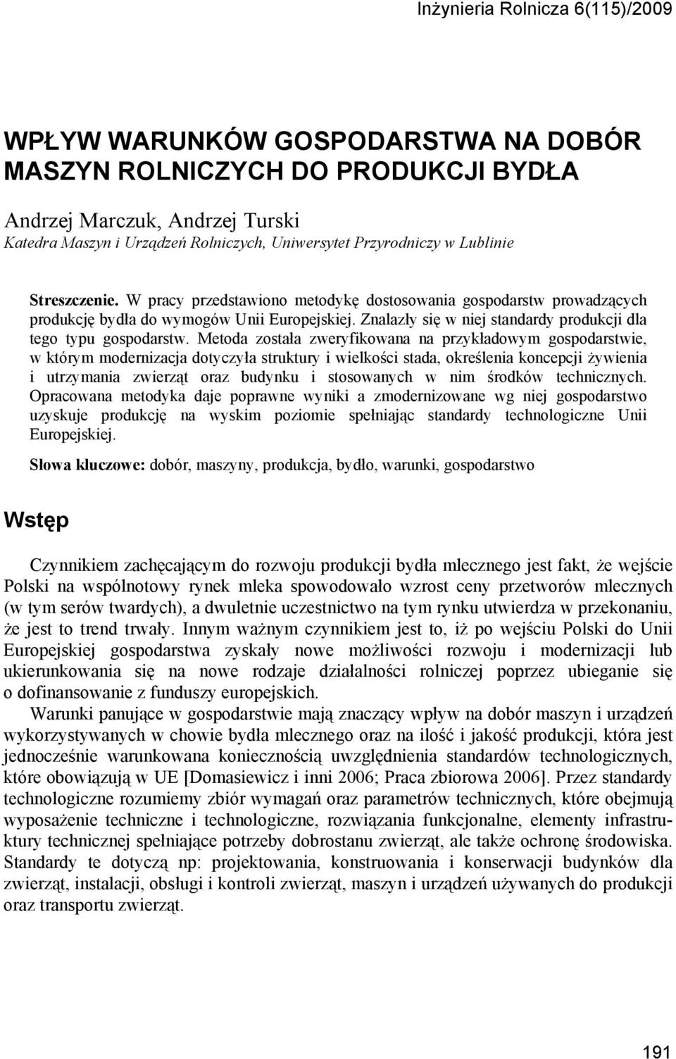 Znalazły się w niej standardy produkcji dla tego typu gospodarstw.