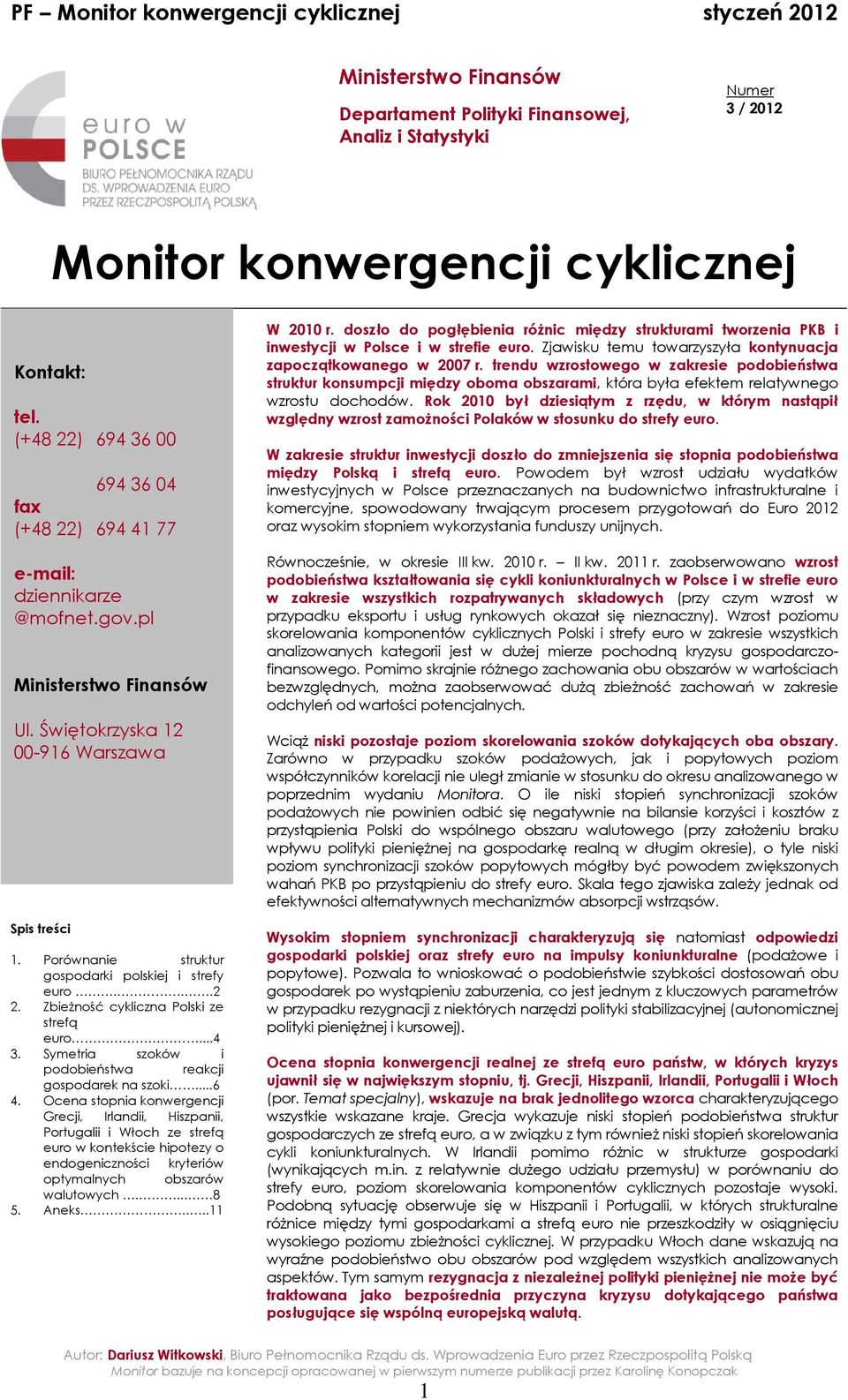 ZbeŜność cyklczna Polsk ze srefą euro...4 3. Symera szoków podobeńswa reakcj gospodarek na szok...6 4.