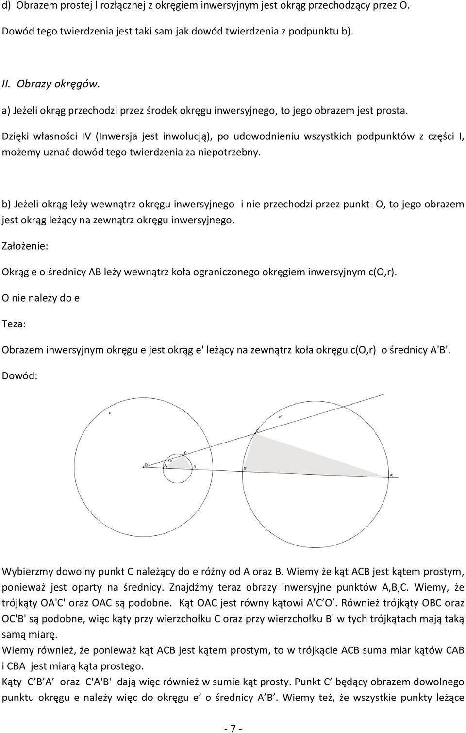 Dzięki własności IV (Inwersja jest inwolucją), po udowodnieniu wszystkich podpunktów z części I, możemy uznać dowód tego twierdzenia za niepotrzebny.