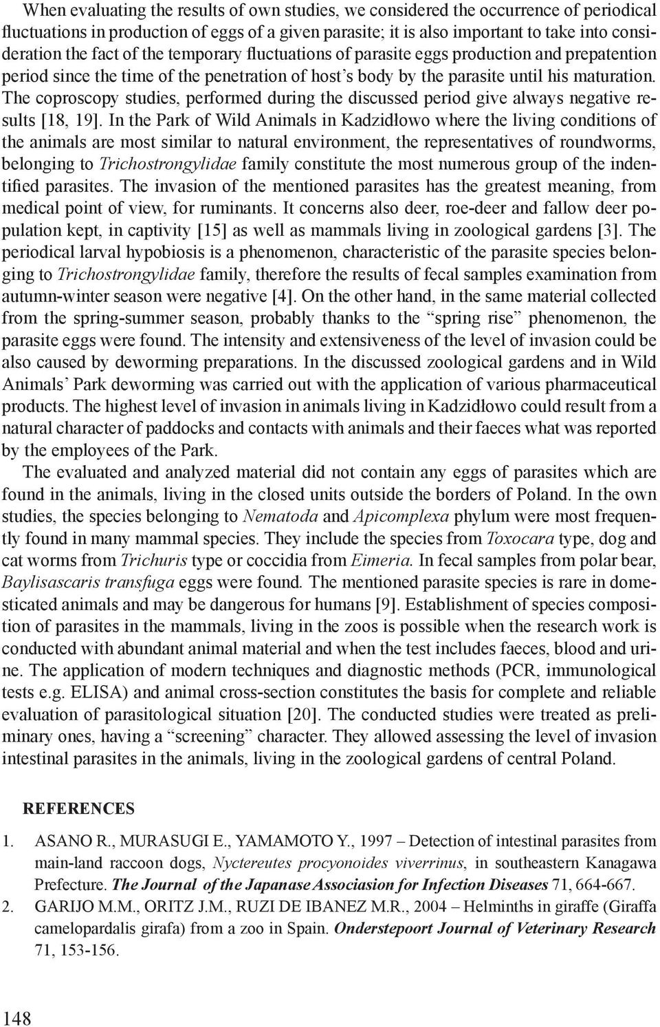The coproscopy studies, performed during the discussed period give always negative results [18, 19].
