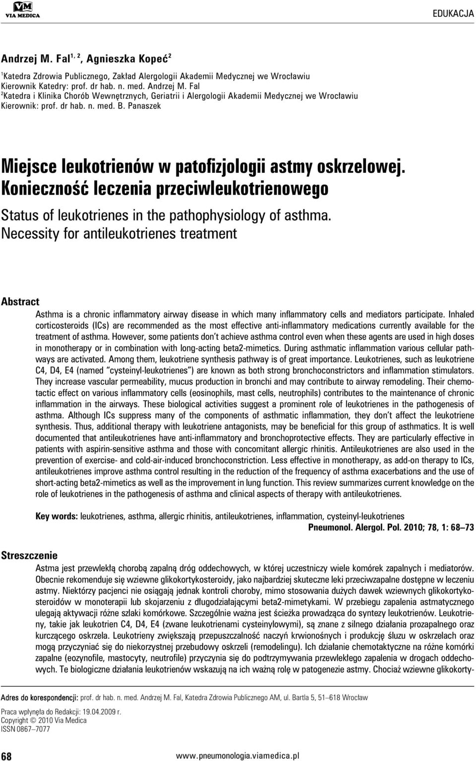 Necessity for antileukotrienes treatment Abstract Asthma is a chronic inflammatory airway disease in which many inflammatory cells and mediators participate.