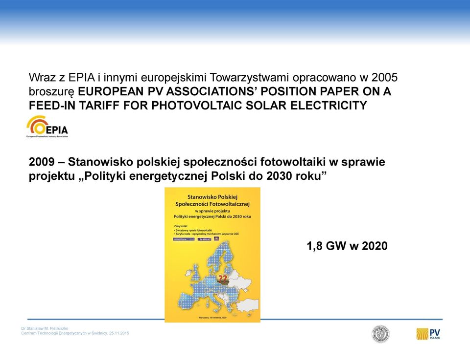 PHOTOVOLTAIC SOLAR ELECTRICITY 2009 Stanowisko polskiej społeczności