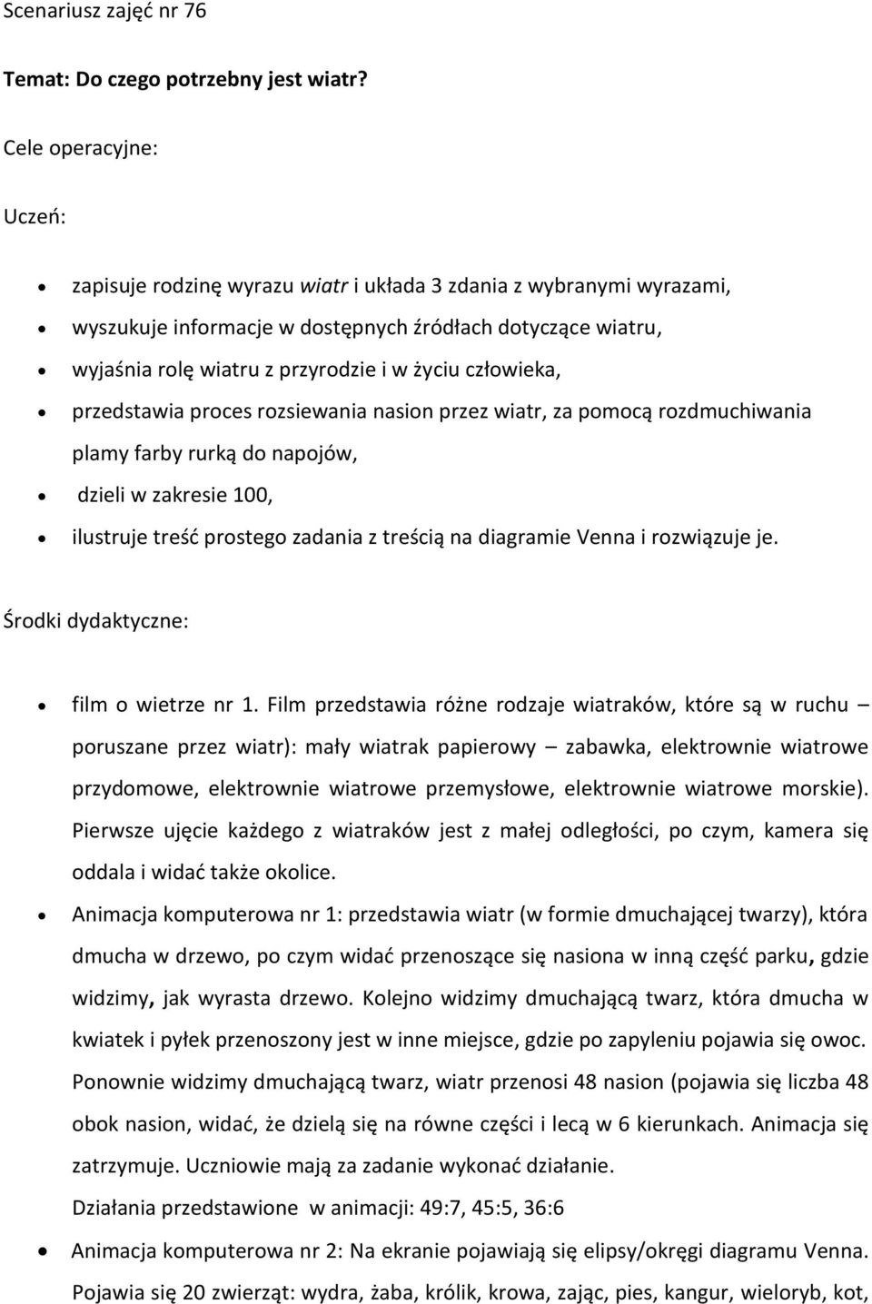 człowieka, przedstawia proces rozsiewania nasion przez wiatr, za pomocą rozdmuchiwania plamy farby rurką do napojów, dzieli w zakresie 100, ilustruje treśd prostego zadania z treścią na diagramie