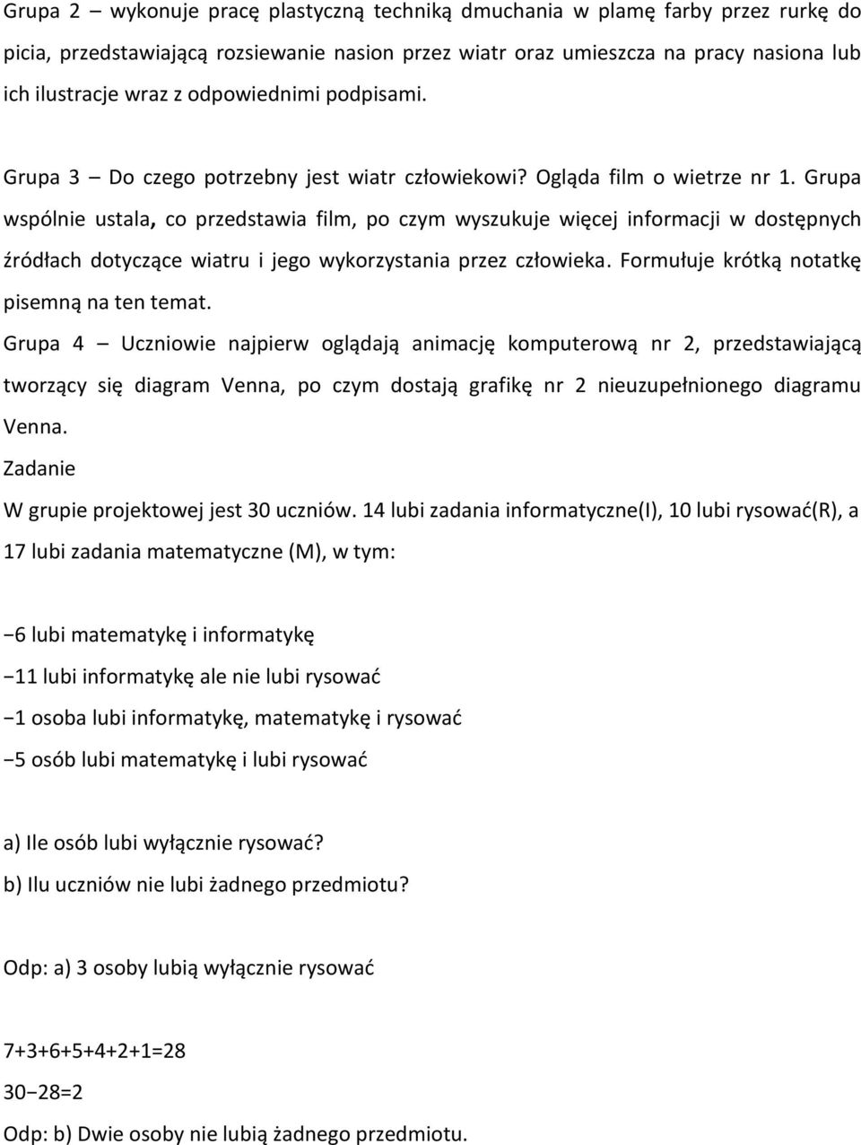 Grupa wspólnie ustala, co przedstawia film, po czym wyszukuje więcej informacji w dostępnych źródłach dotyczące wiatru i jego wykorzystania przez człowieka.