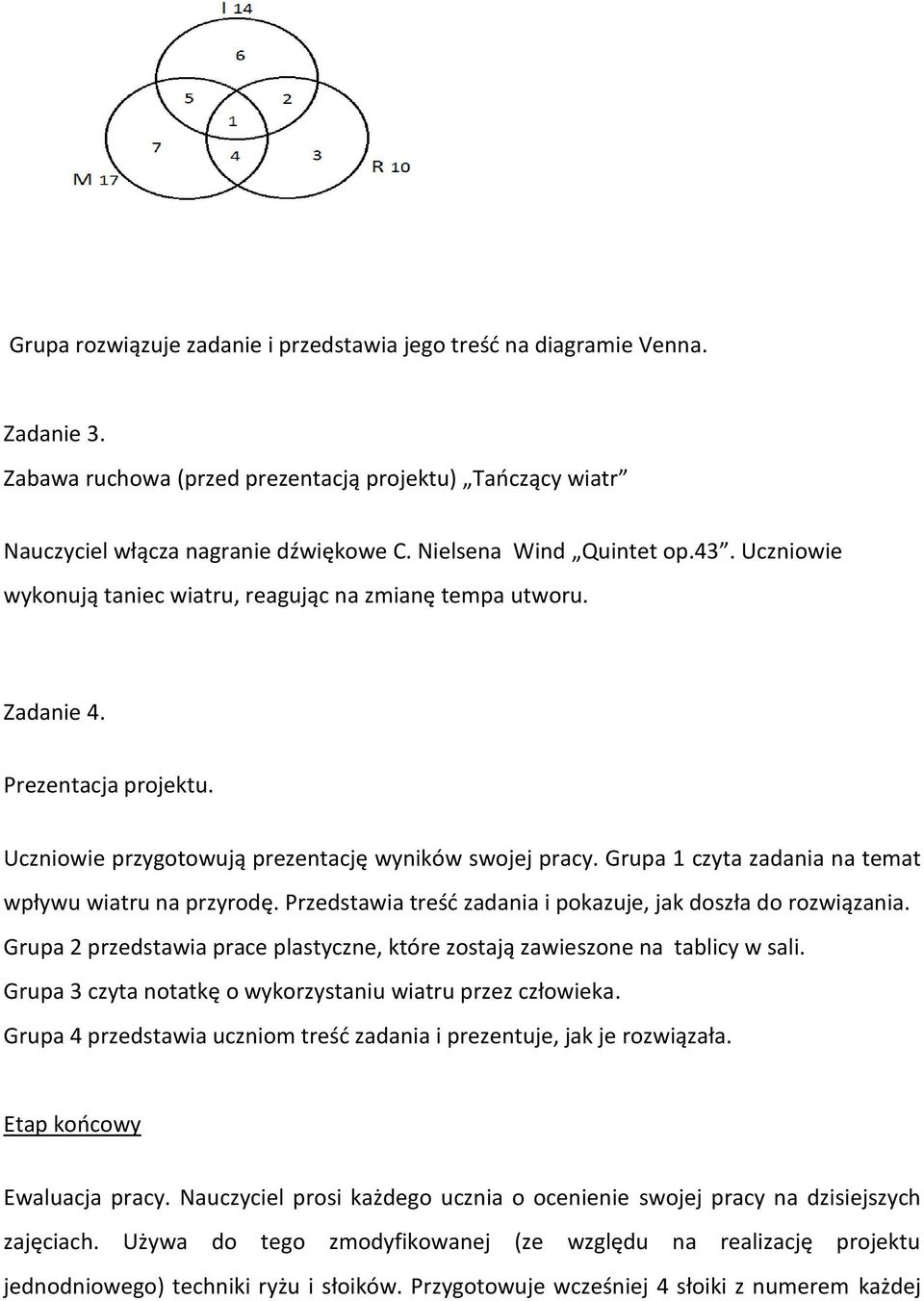Grupa 1 czyta zadania na temat wpływu wiatru na przyrodę. Przedstawia treśd zadania i pokazuje, jak doszła do rozwiązania.
