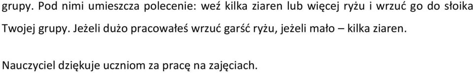 więcej ryżu i wrzud go do słoika Twojej  Jeżeli dużo