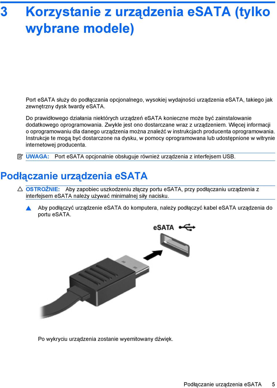 Więcej informacji o oprogramowaniu dla danego urządzenia można znaleźć w instrukcjach producenta oprogramowania.