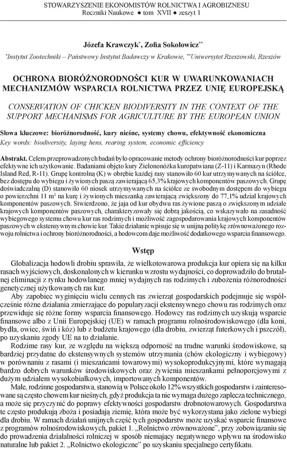 BIODIVERSITY IN THE CONTEXT OF THE SUPPORT MECHANISMS FOR AGRICULTURE BY THE EUROPEAN UNION Słowa kluczowe: bioróżnorodność, kury nieśne, systemy chowu, efektywność ekonomiczna Key words: