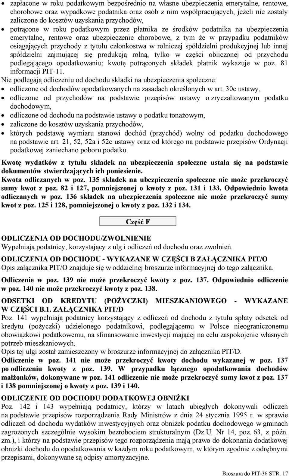 przychody z tytułu członkostwa w rolniczej spółdzielni produkcyjnej lub innej spółdzielni zajmującej się produkcją rolną, tylko w części obliczonej od przychodu podlegającego opodatkowaniu; kwotę