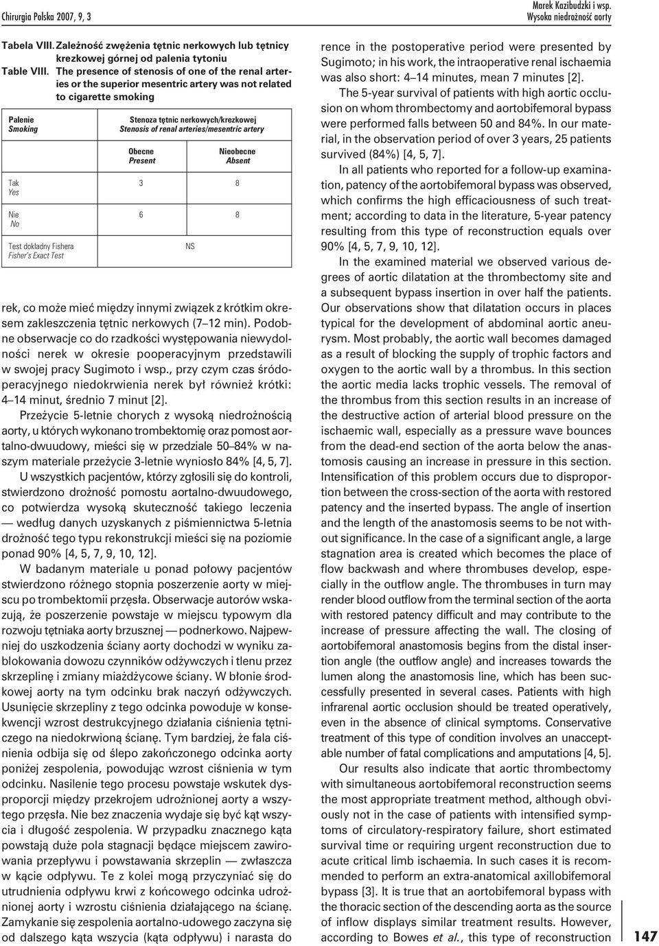 arteries/mesentric artery Present Absent Tak 3 8 Yes Nie 6 8 No rek, co może mieć między innymi związek z krótkim okresem zakleszczenia tętnic nerkowych (7 12 min).