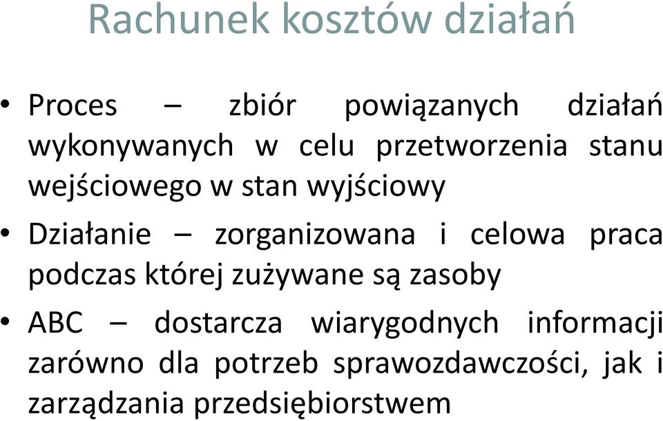 celowa praca podczas której zużywane są zasoby ABC dostarcza wiarygodnych