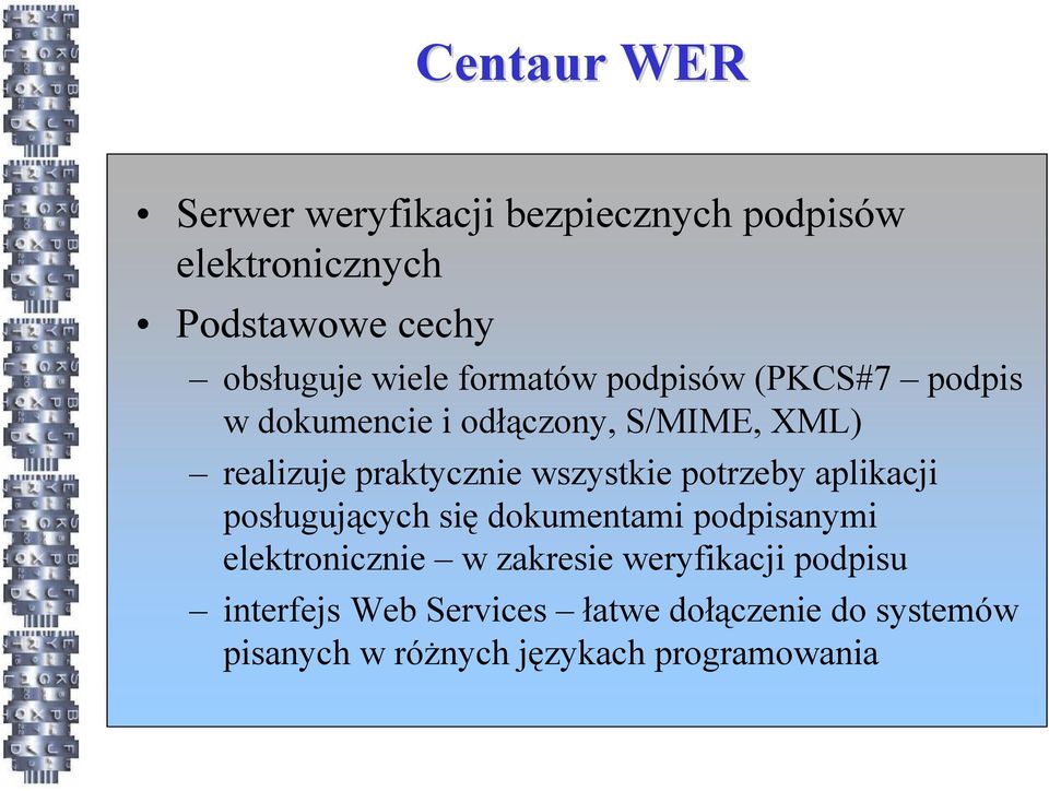 wszystkie potrzeby aplikacji posługujących się dokumentami podpisanymi elektronicznie w zakresie