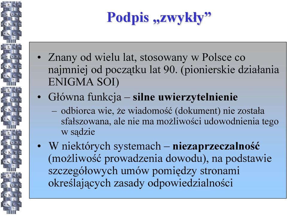 (dokument) nie została sfałszowana, ale nie ma możliwości udowodnienia tego w sądzie W niektórych systemach