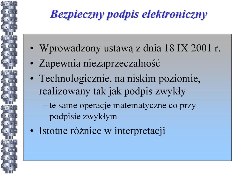 Zapewnia niezaprzeczalność Technologicznie, na niskim poziomie,