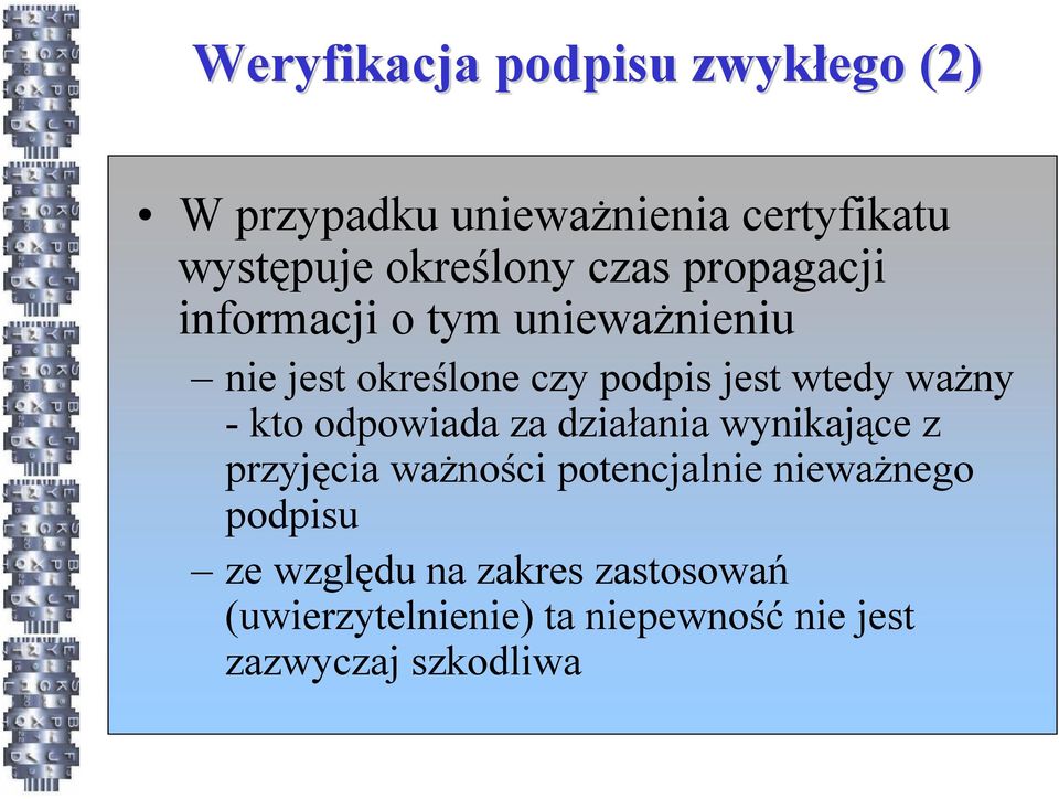 ważny - kto odpowiada za działania wynikające z przyjęcia ważności potencjalnie nieważnego
