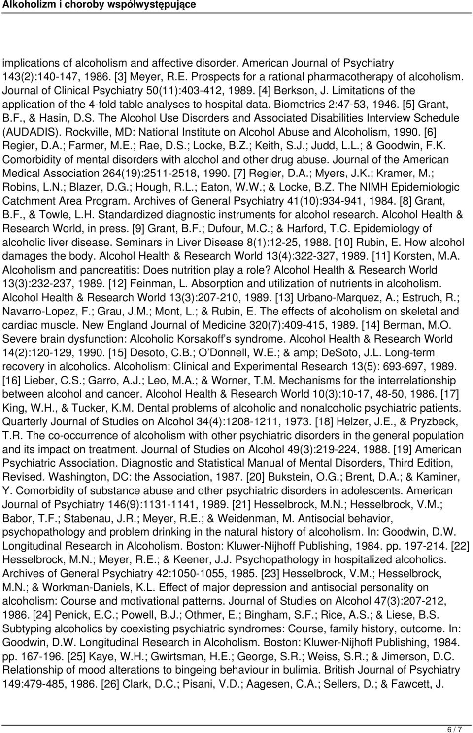 , & Hasin, D.S. The Alcohol Use Disorders and Associated Disabilities Interview Schedule (AUDADIS). Rockville, MD: National Institute on Alcohol Abuse and Alcoholism, 1990. [6] Regier, D.A.; Farmer, M.