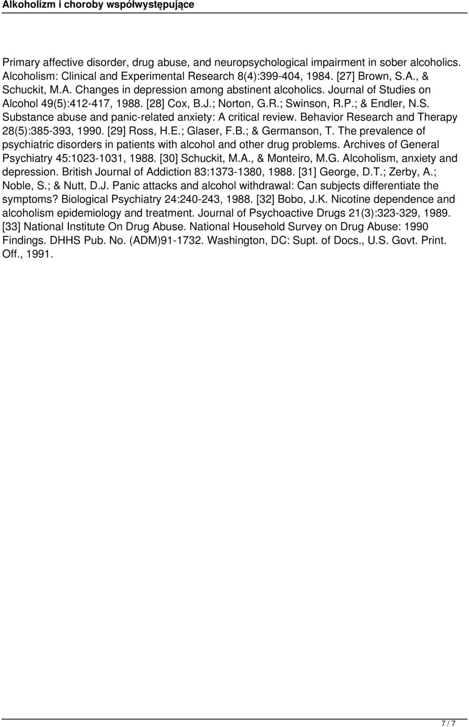Behavior Research and Therapy 28(5):385-393, 1990. [29] Ross, H.E.; Glaser, F.B.; & Germanson, T. The prevalence of psychiatric disorders in patients with alcohol and other drug problems.