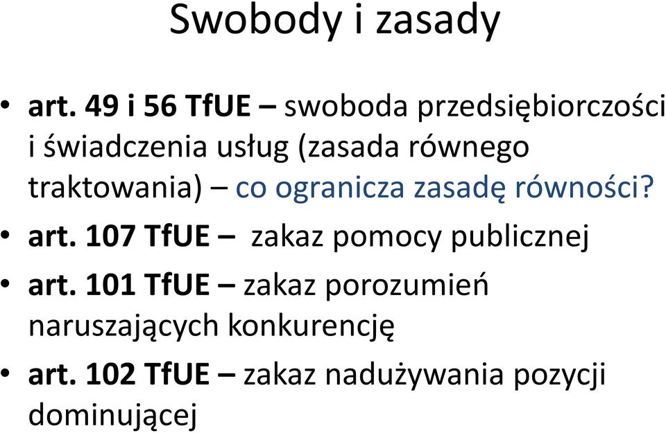 równego traktowania) co ogranicza zasadę równości? art.