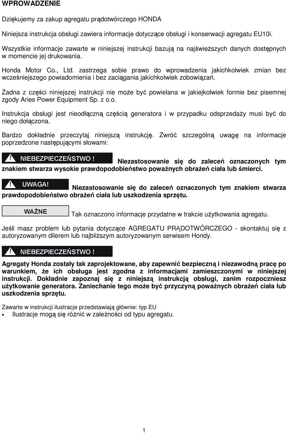 zastrzega sobie prawo do wprowadzenia jakichkolwiek zmian bez wcześniejszego powiadomienia i bez zaciągania jakichkolwiek zobowiązań.