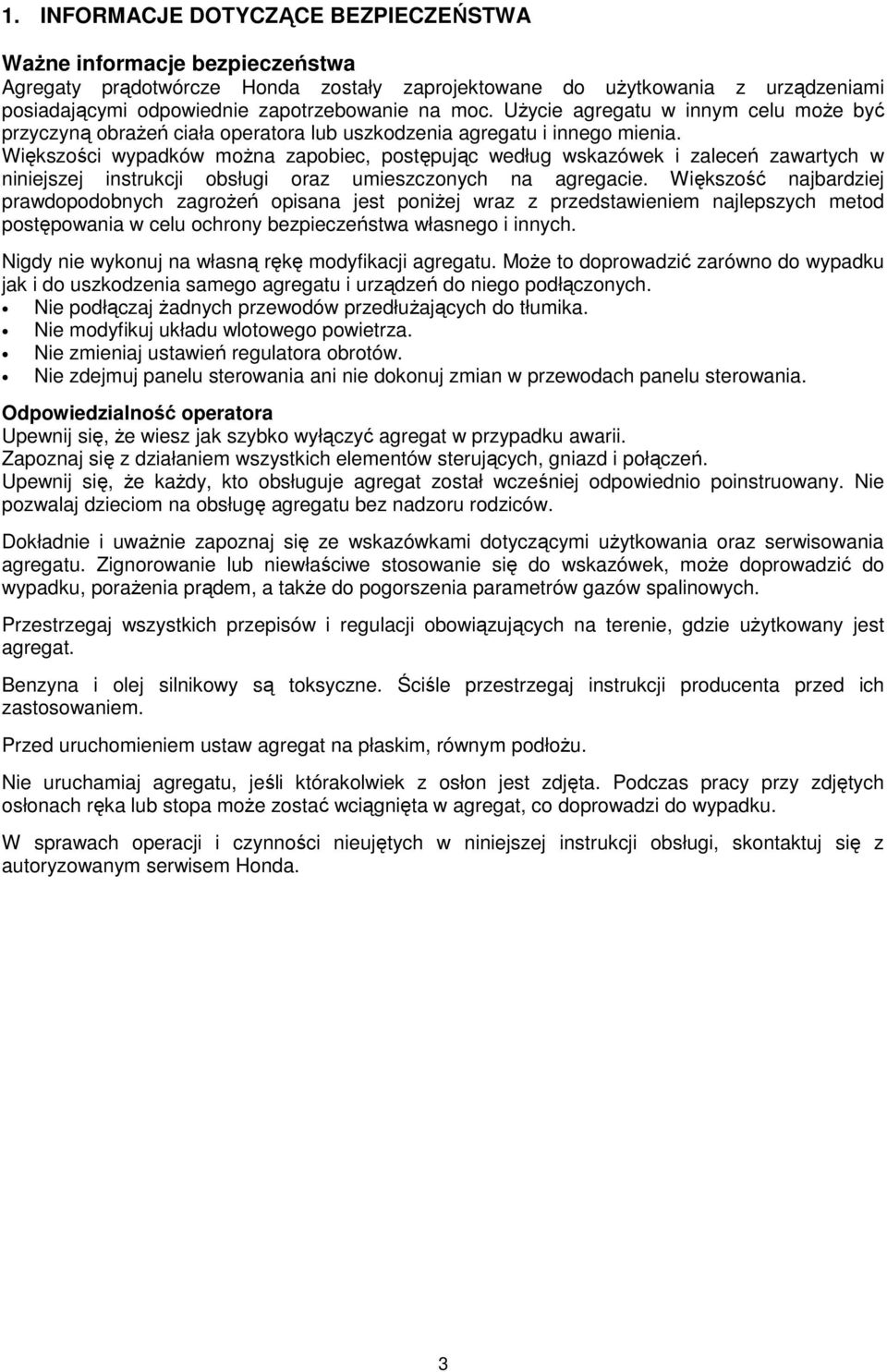 Większości wypadków można zapobiec, postępując według wskazówek i zaleceń zawartych w niniejszej instrukcji obsługi oraz umieszczonych na agregacie.