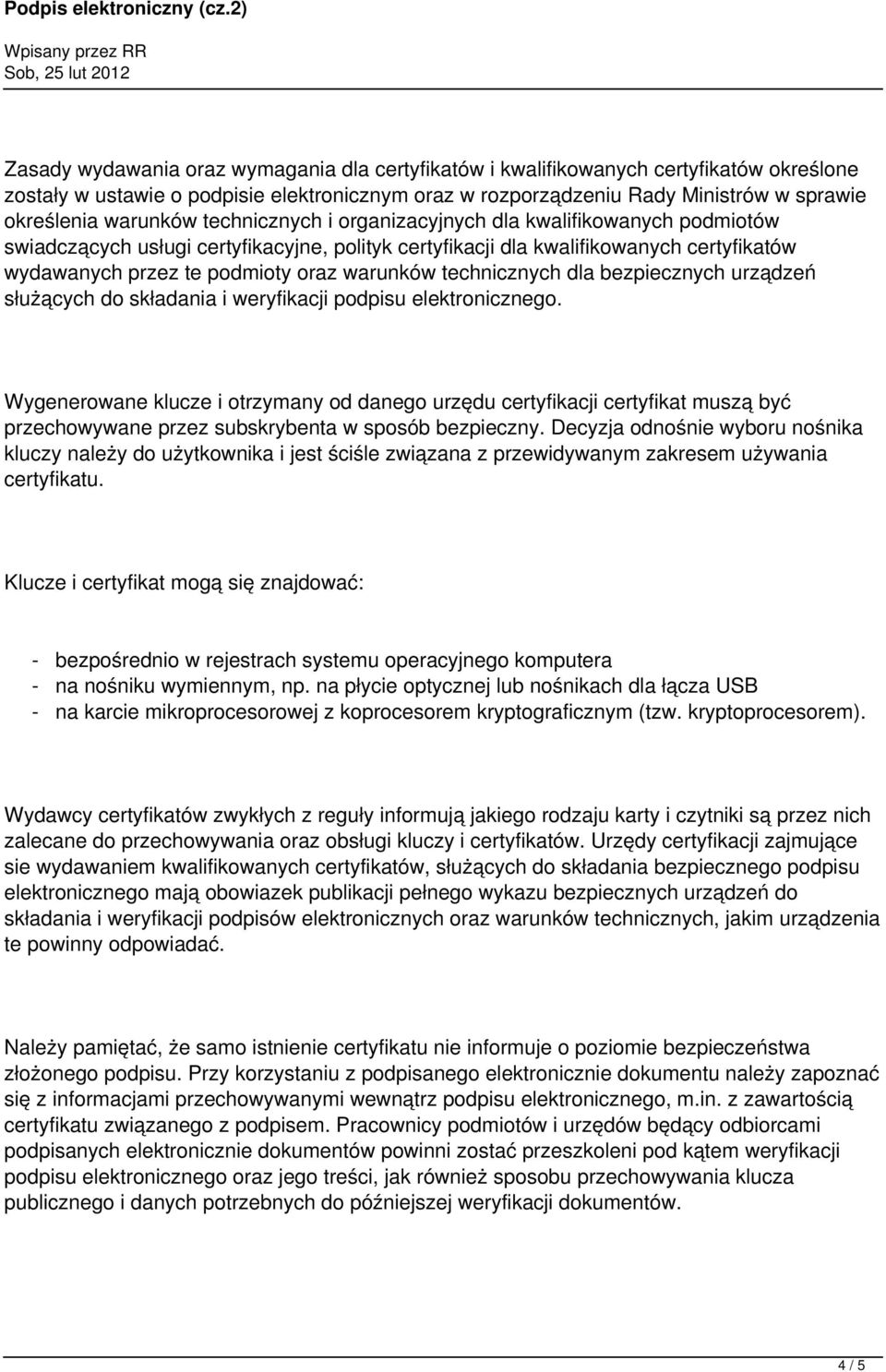 warunków technicznych dla bezpiecznych urządzeń służących do składania i weryfikacji podpisu elektronicznego.